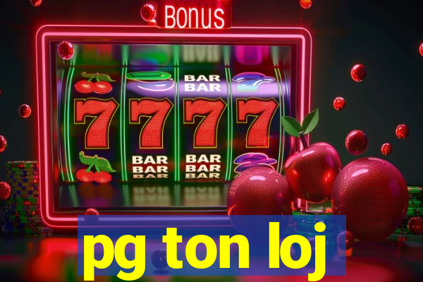 pg ton loj
